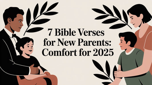 7 Bible Verses for New Parents: Comfort for 2025 - Little Venture Co.